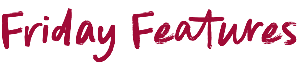 Friday Features