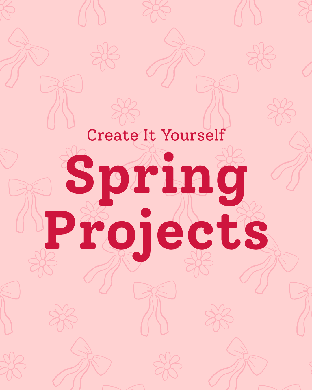 Create It Yourself Spring Projects cover image with bows and flowers background pattern