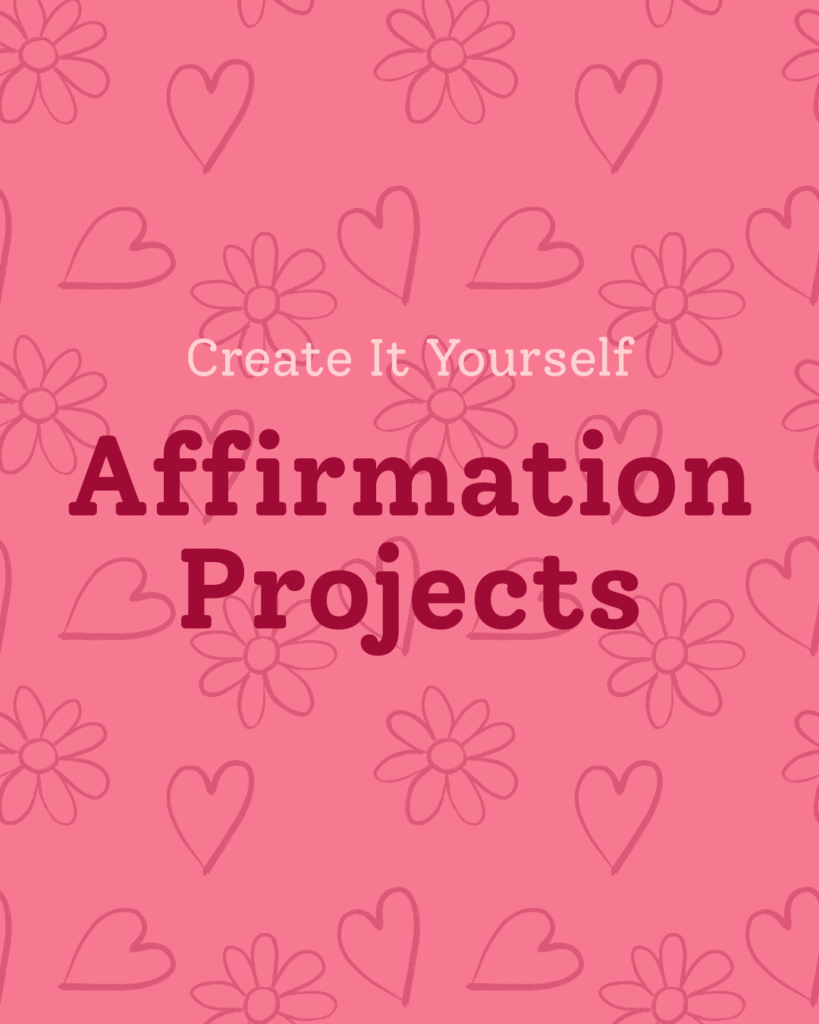 Create It Yourself Feature Affirmation Projects cover image with illustrated hearts and flowers background