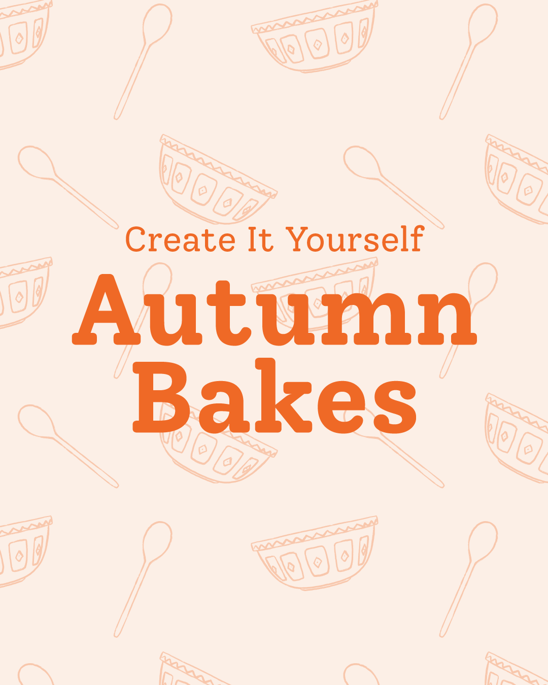 Create It Yourself Feature Autumn Bakes cover image with illustrated wooden spoons and mixing bowls pattern background