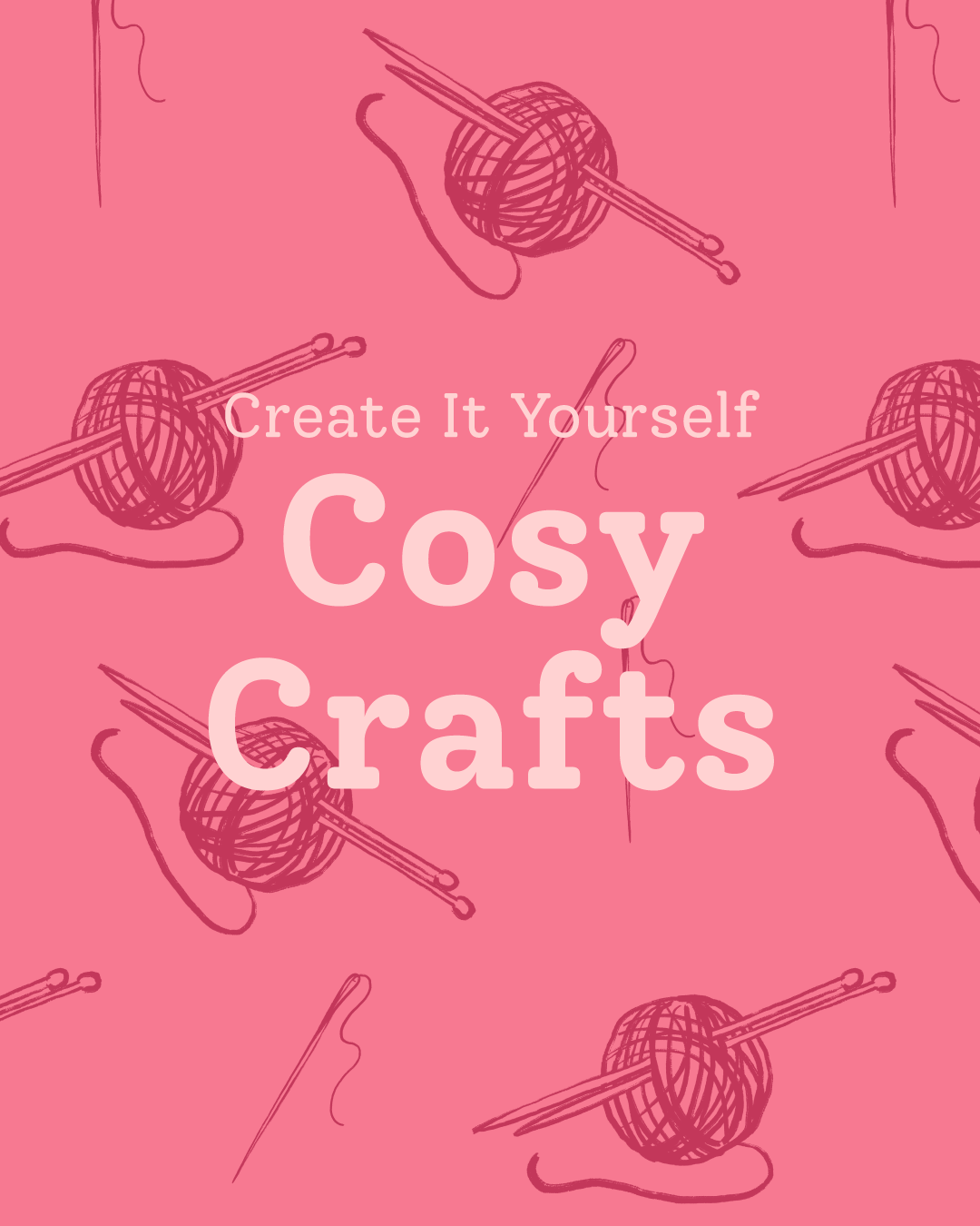 Create It Yourself Feature Cosy Crafts cover image with illustrated wool with knitting needles, and needle and thread pattern background